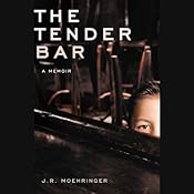 The Tender Bar: A Memoir | [J.R. Moehringer]