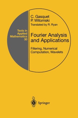 Fourier Analysis and Applications: Filtering, Numerical Computation, Wavelets (Texts in Applied Mathematics)