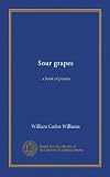 Sour grapes: a book of poems