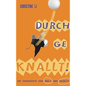 durchgeknallt: die Geschichte von Adele und Schatzi