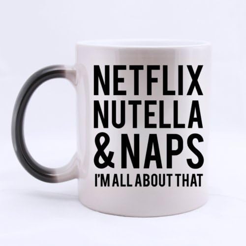 Funny NETFLIX NUTELLA NAPS I'M ALL ABOUT THAT Morphing Mug Coffee Mug Tea Cup 11 Ounce Could Be A Surprise Gift