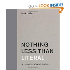Nothing Less Than Literal: Architecture After Minimalism