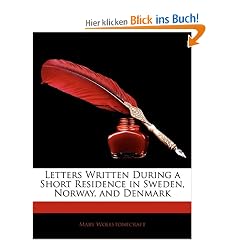 Letters Written During a Short Residence in Sweden, Norway, and Denmark