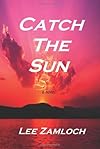 Catch the Sun: -----