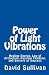 Power of Light Vibrations: Healing Energy, Law of Attraction, Positive Thinking, and Secrets of Success by David Sullivan