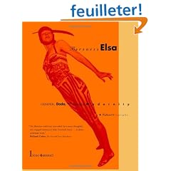 Baroness Elsa: Gender, Dada, and Everyday Modernity : A Cultural Biography