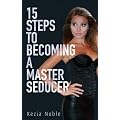 15 Steps to Becoming a Master Seducer