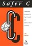 Safer C: Developing Software for High-Integrity and Safety-Critical Systems (McGraw-Hill International Series in Software Engineering)