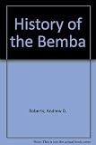 A history of the Bemba : political growth and change in north-eastern Zambia before 1900