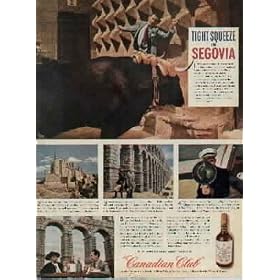 Tight Squeeze in SEGOVIA! "I turned abruptly from a perusal of the curious 'waffle iron' walls of Segovia's famed Casa de los Picos," reports an American friend of Canadian Club Whiskey from Spain, "to find myself being pinned to the masonry by the horns of a mammoth and determined ox. For an excrutiating moment it was nip and tuck. But the oxcart driver, who had attempted to turn into too narrow a street, finally managed to get me off with no worse than a torn jacket. ..... 1945 Canadian Club Whiskey Ad, A5042A.