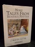 More tales from Beatrix Potter : the original and authorized editions