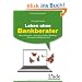 Leben ohne Bankberater: Gut informiert - sicher im Online-Banking - finanziell selbstbestimmt (Linde Ratgeber)