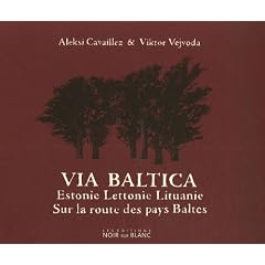 Via Baltica : Sur la route des pays baltes, Estonie, Lettonie, Lituanie