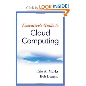 Executive's Guide to Cloud Computing by Eric A. Marks and Bob Lozano