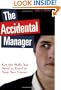The Accidental Manager: Get the Skills You Need to Excel in Your New Career