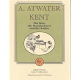 A.AtwaterKent:TheMan,theManufacturer,andHisRadios