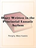 Diary Written in the Provincial Lunatic Asylum