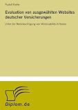 Evaluation von ausgewählten Websites deutscher Versicherungen: Unter der Berücksichtigung von WebUsability-Kriterien (German Edition)