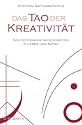 Das Tao der Kreativität: Schöpferische Improvisation in Leben und Kunst