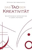 Produkt-Bild: Das Tao der Kreativit&auml;t: Sch&ouml;pferische Improvisation in Leben und Kunst