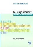 Les oligo-�l�ments : pr�vention des maladies humaines : le cuivre, le s�l�nium et les s�l�noprot�ines, le zinc, les m�tallothion�ines, le fer