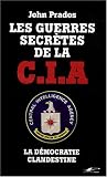 Les Guerres secr�tes de la CIA : La D�mocratie clandestine
