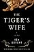 The Tiger's Wife: A Novel