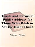 View Details for Toasts and Forms of Public Address for Those Who Wish to Say the Right Thing in the Right Way