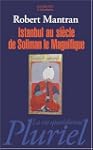 ISTANBUL AU SI�CLE DE SOLIMAN LE MAGN...