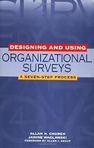 Designing and Using Organizational Surveys: A Seven-Step Process Designing and Using Organizational Surveys: A Seven-Step Process
