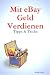Mit eBay Geld Verdienen (German Edition)