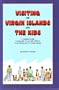 Visiting the Virgin Islands with the Kids: A Complete Guide to Enjoyable Travel with Children in the British and U.S. Virgin Islands