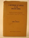 A dictionary of artists of the English School : painters, sculptors, architects, engravers and ornamentists, with notices of their lives and work