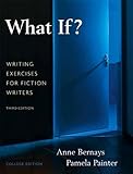 What If?  Writing Exercises for Fiction Writers (3rd Edition)