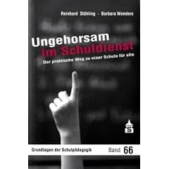 Ungehorsam im Schuldienst: Der praktische Weg zu einer Schule f�r alle