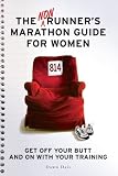 The Nonrunners Marathon Guide for Women: Get Off Your Butt and on with Your Training