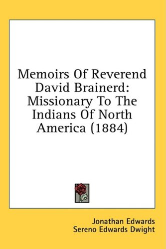 City Travel Guides Discounted  Books : Memoirs of Reverend David Brainerd: Missionary to the Indians of North America (1884)