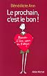 Le prochain, c'est le bon ! : Trouver l'�me soeur en 5 �tapes