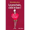 Le prochain, c'est le bon ! : Trouver l'�me soeur en 5 �tapes