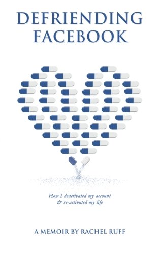 Defriending Facebook, by Rachel Ruff