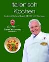 Der Kochprofi Eckart Witzigmann pr&auml;sentiert - Italienische K&ouml;stlichkeiten: Unwiderstehliche Rezeptideen mit Schritt-f&uuml;r-Schritt-Anleitungen
