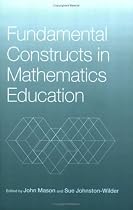 Fundamental Constructs in Mathematics Education (Researching Mathematics Learning)