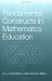 Fundamental Constructs in Mathematics Education (Researching Mathematics Learning)