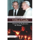 Urbi et Gorbi: Christen als Wegbereiter der Wendevon "Joachim Jauer"