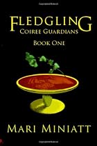 Fledgling: Coiree Guardians-Book One by Mari Miniatt