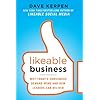 Likeable Business: Why Today's Consumers Demand More and How Leaders Can Deliver
