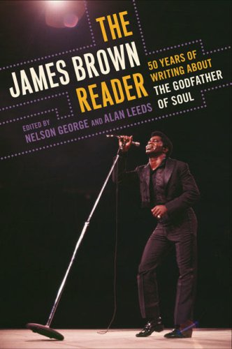 Cover image : The James Brown Reader: 50 Years of Writing About the Godfather of Soul