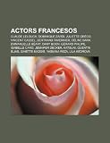 Actors francesos: Claude Lelouch, Dominique Zardi, Juliette Gréco, Vincent Cassel, Bertrand Tavernier, Céline Bara, Emmanuelle Béart, Dany Boon (Catalan Edition)