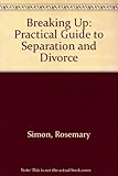Breaking up : a practical guide to separation and divorce and coping on your own