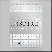 Inspire! Why Customers Come Back | [Jim Champy]